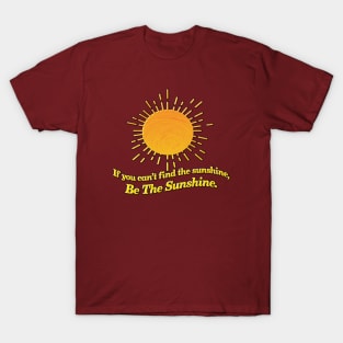 Be The Sunshine! T-Shirt